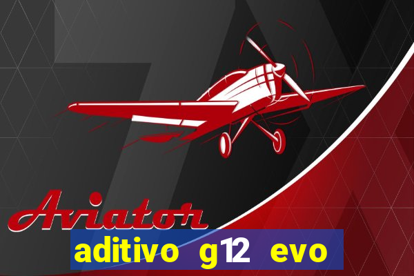 aditivo g12 evo ficha tecnica